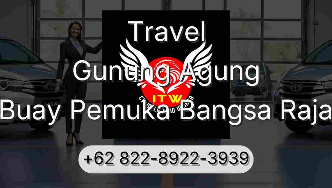 Travel Gunung Agung Buay Pemuka Bangsa Raja
