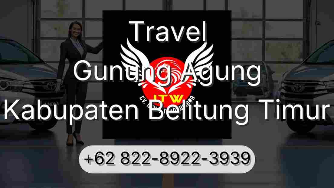 Travel Gunung Agung Kabupaten Belitung Timur