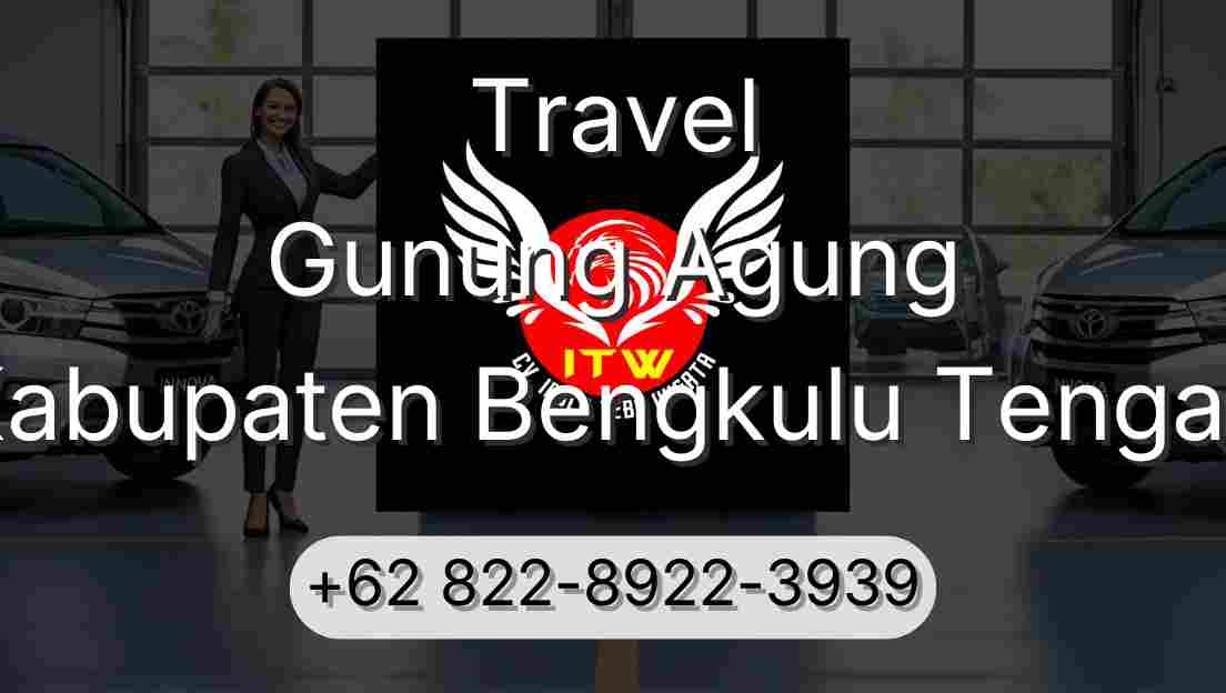 Travel Gunung Agung Kabupaten Bengkulu Tengah