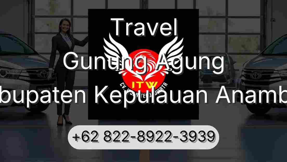 Travel Gunung Agung Kabupaten Kepulauan Anambas