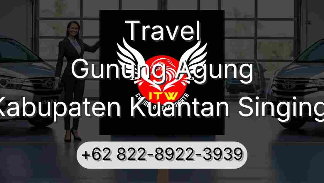 Travel Gunung Agung Kabupaten Kuantan Singingi