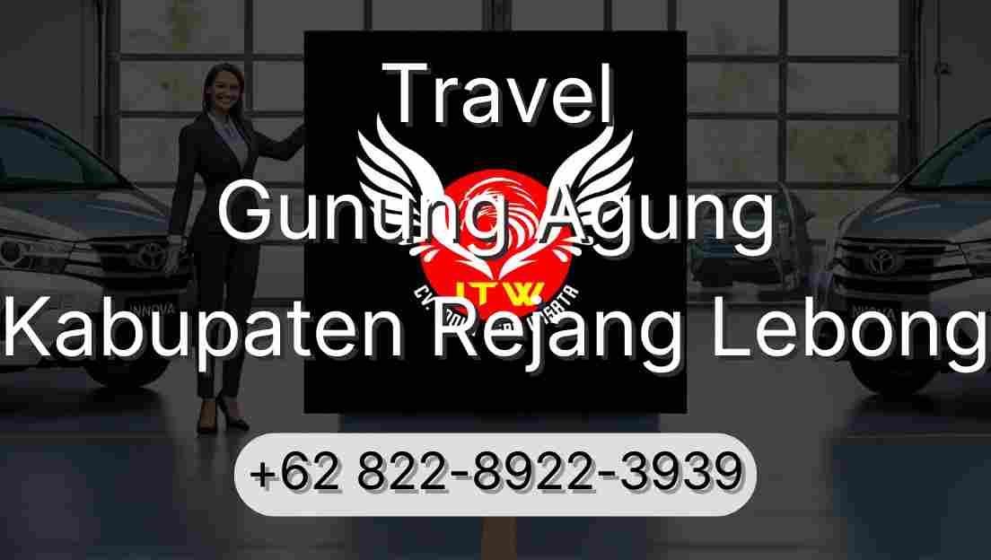 Travel Gunung Agung Kabupaten Rejang Lebong