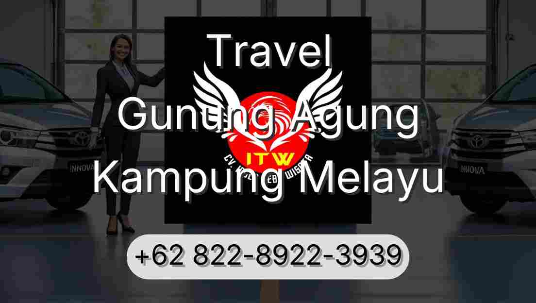 Travel Gunung Agung Kampung Melayu