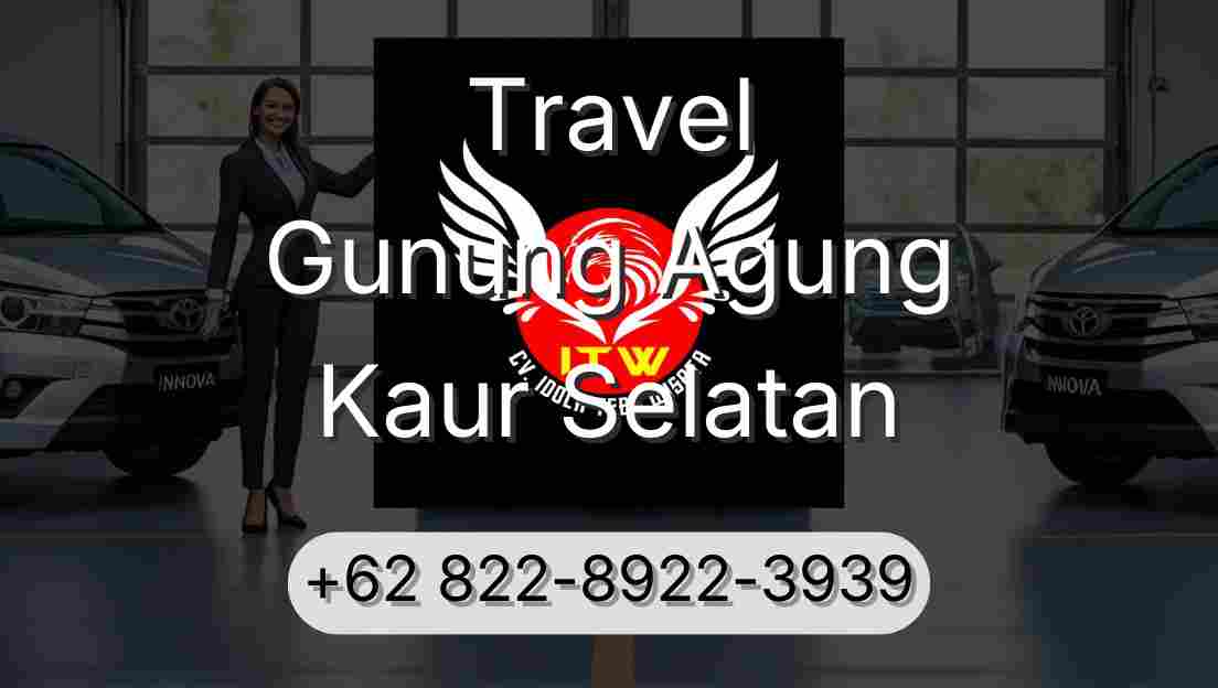 Travel Gunung Agung Kaur Selatan