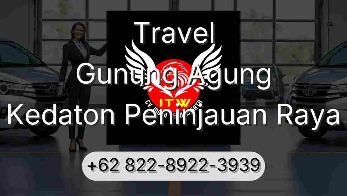 Travel Gunung Agung Kedaton Peninjauan Raya