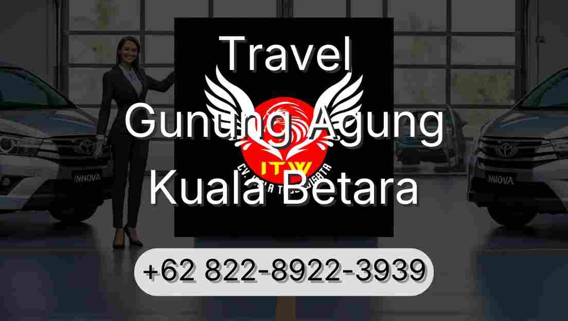 Travel Gunung Agung Kuala Betara