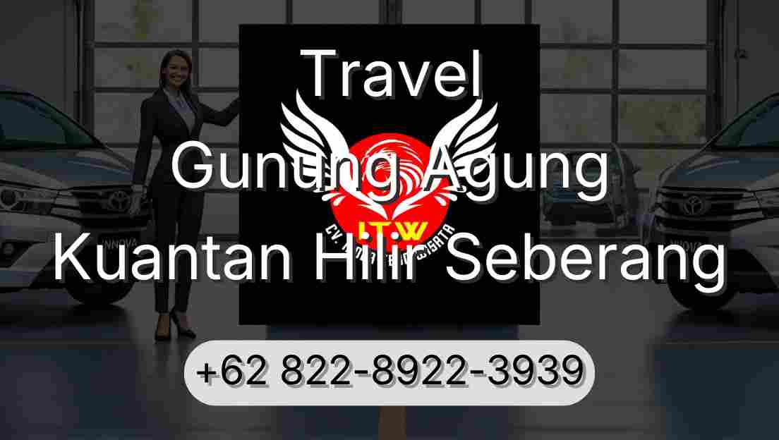 Travel Gunung Agung Kuantan Hilir Seberang