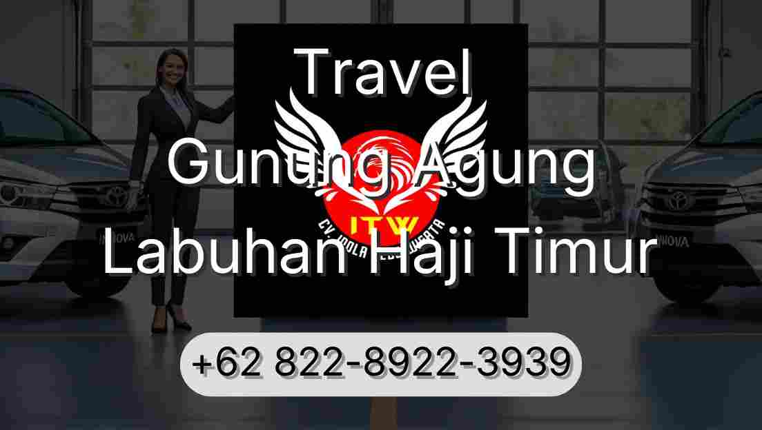 Travel Gunung Agung Labuhan Haji Timur