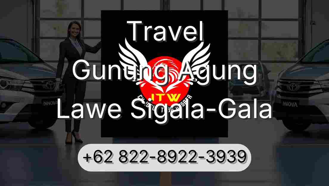 Travel Gunung Agung Lawe Sigala-Gala