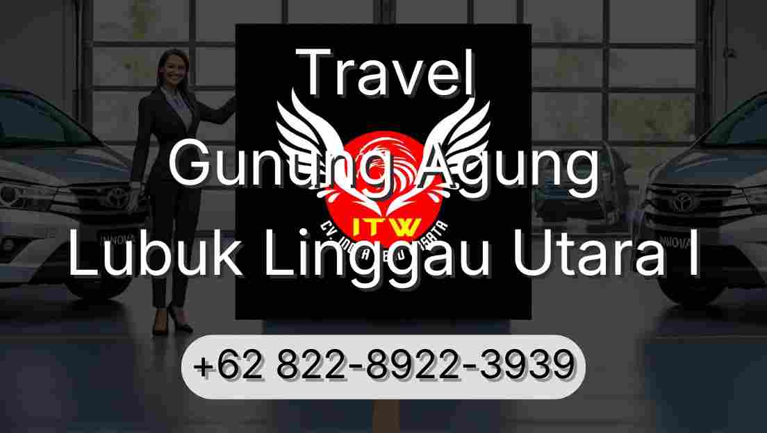 Travel Gunung Agung Lubuk Linggau Utara I