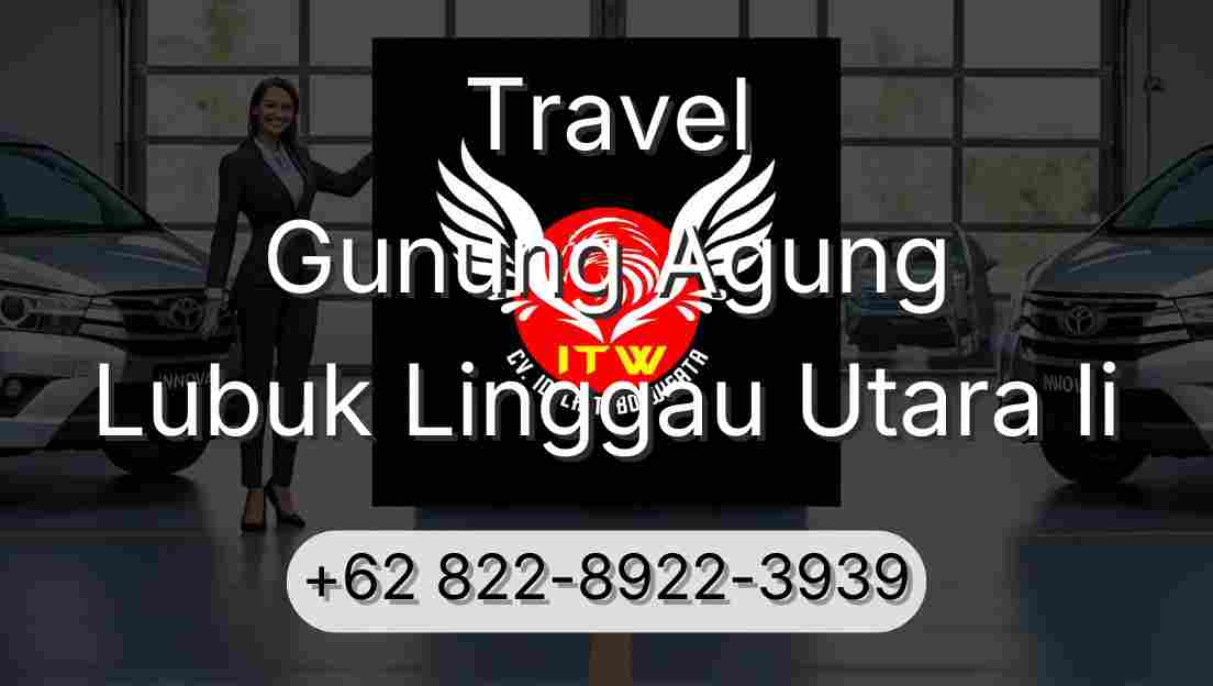 Travel Gunung Agung Lubuk Linggau Utara Ii
