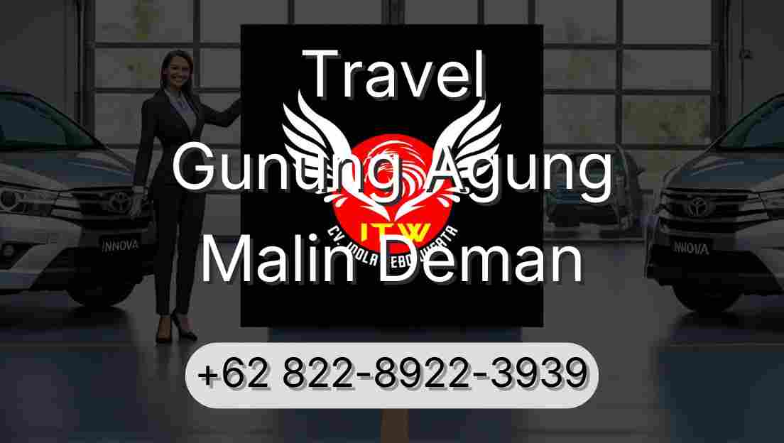 Travel Gunung Agung Malin Deman