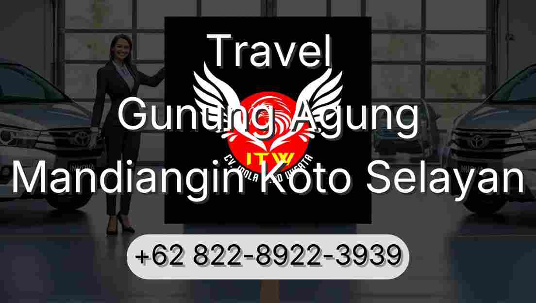 Travel Gunung Agung Mandiangin Koto Selayan