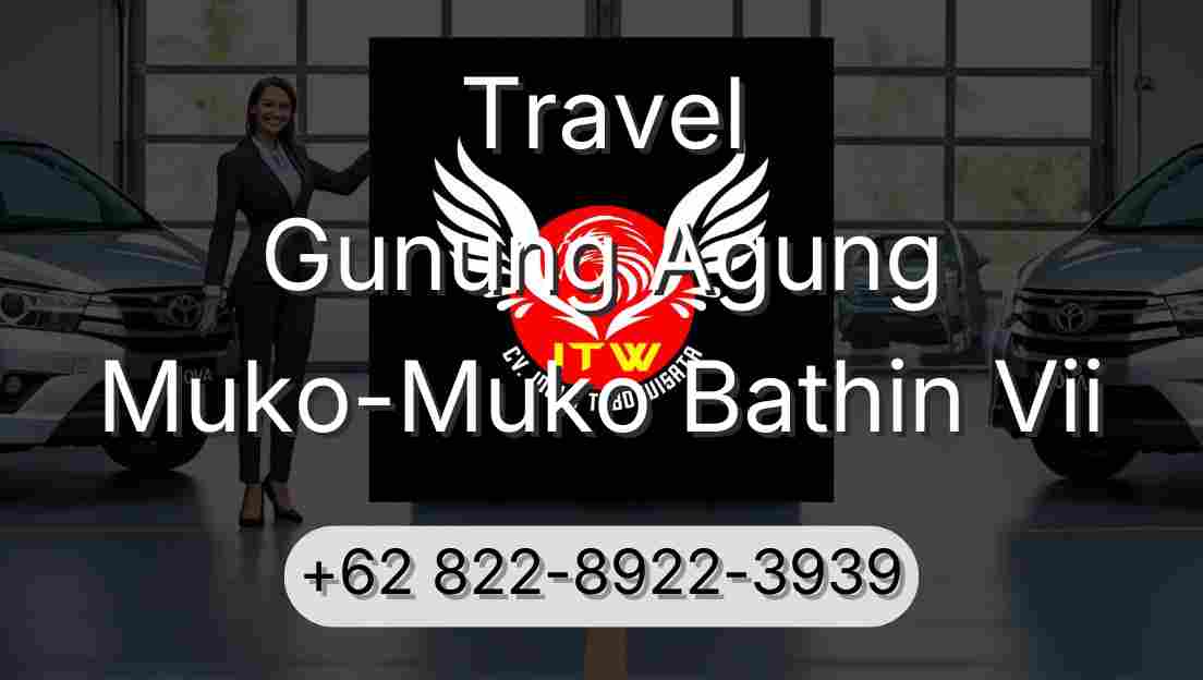 Travel Gunung Agung Muko-Muko Bathin Vii