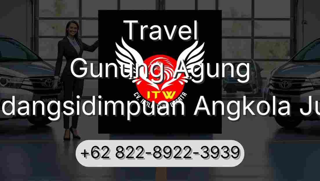 Travel Gunung Agung Padangsidimpuan Angkola Julu