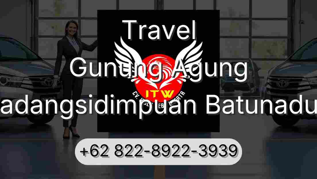 Travel Gunung Agung Padangsidimpuan Batunadua