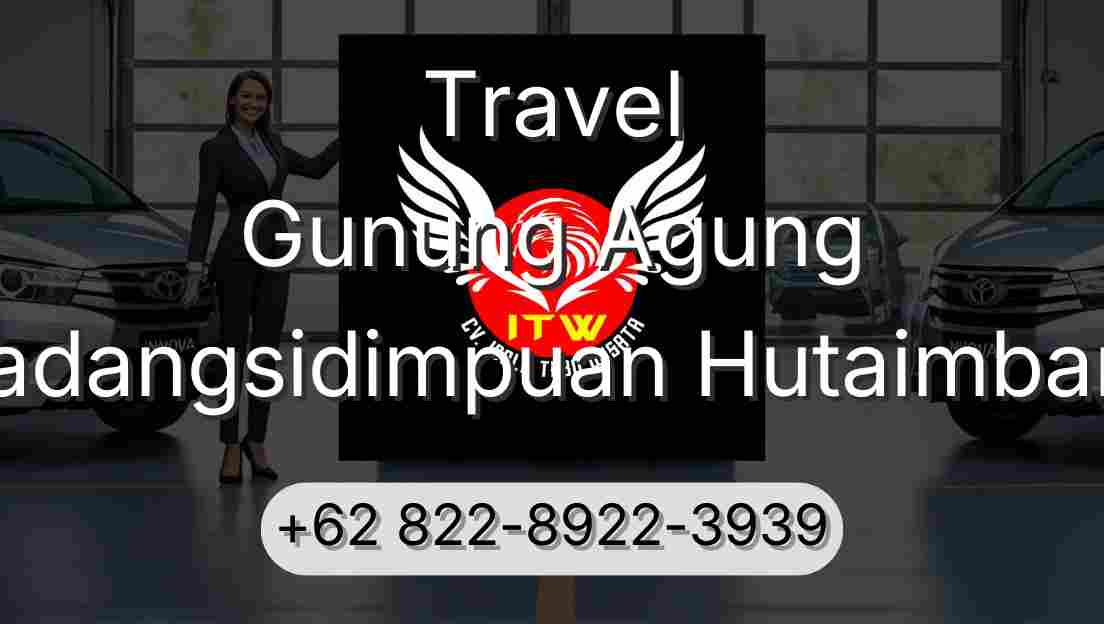 Travel Gunung Agung Padangsidimpuan Hutaimbaru