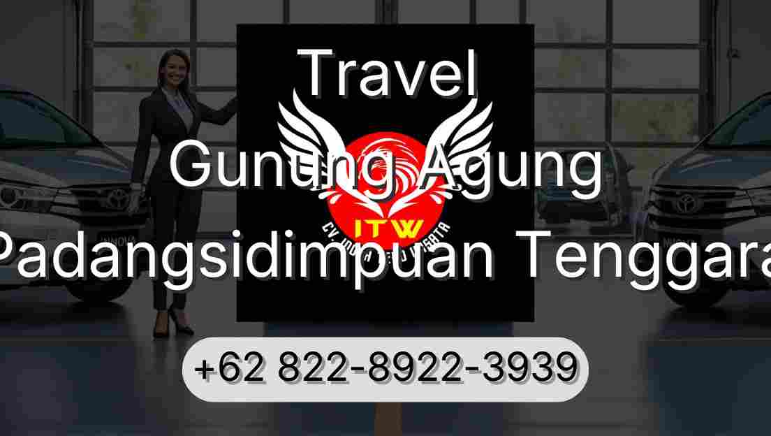 Travel Gunung Agung Padangsidimpuan Tenggara