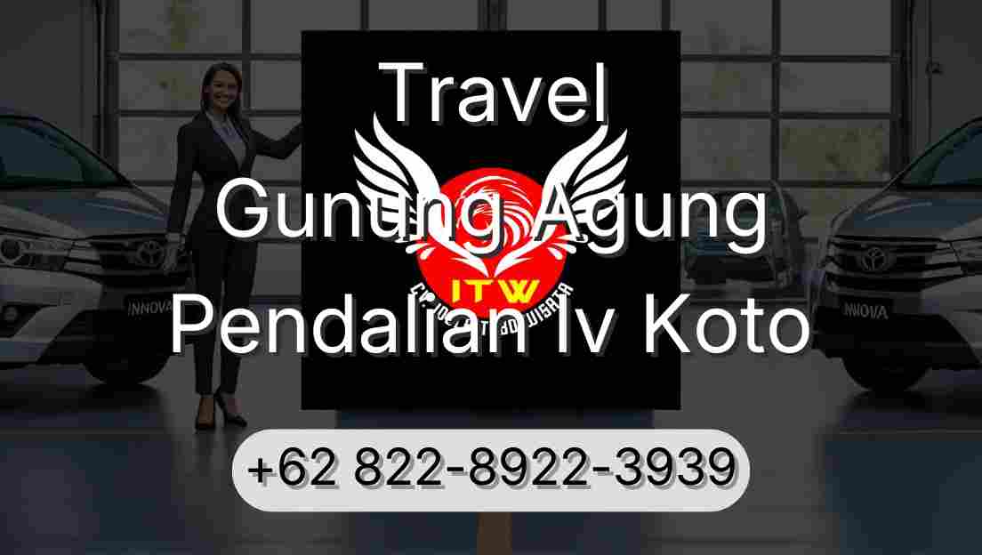 Travel Gunung Agung Pendalian Iv Koto