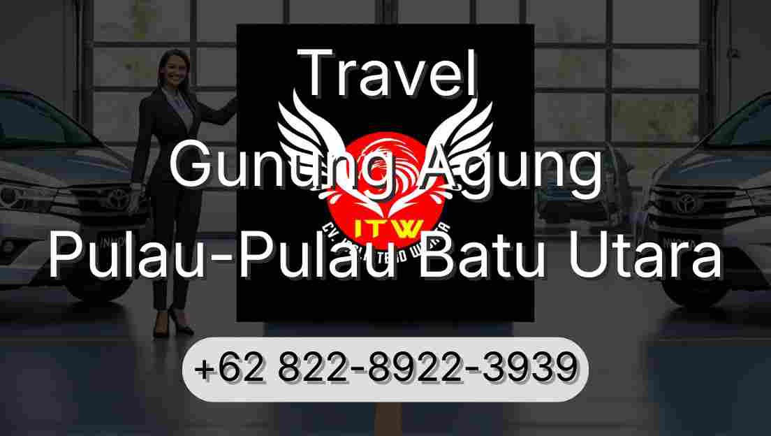 Travel Gunung Agung Pulau-Pulau Batu Utara
