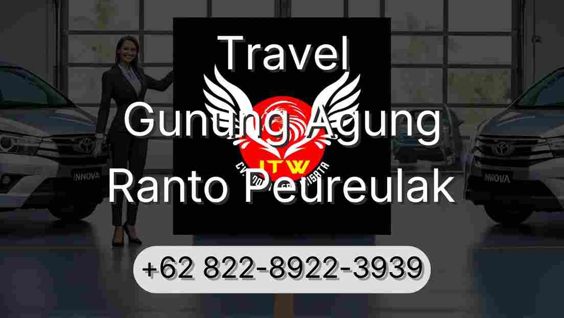 Travel Gunung Agung Ranto Peureulak