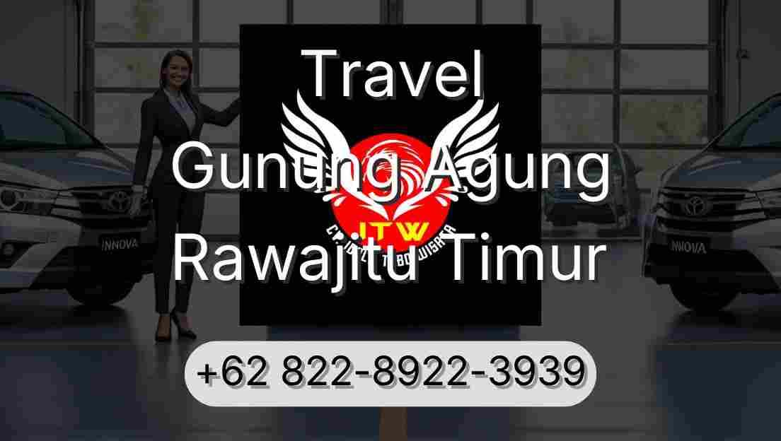 Travel Gunung Agung Rawajitu Timur