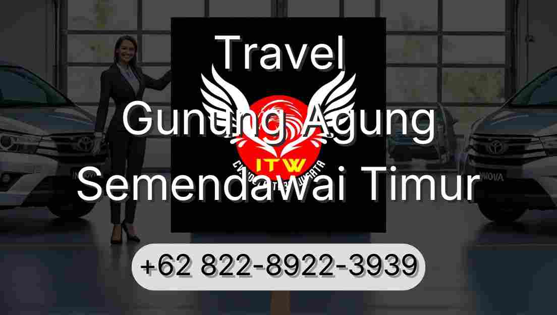 Travel Gunung Agung Semendawai Timur