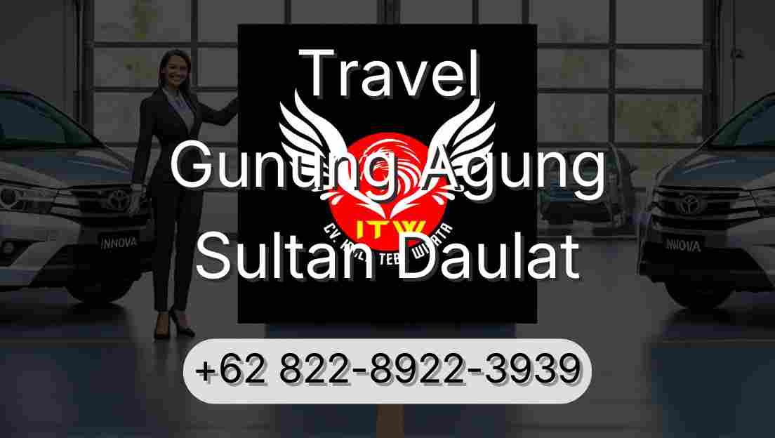 Travel Gunung Agung Sultan Daulat