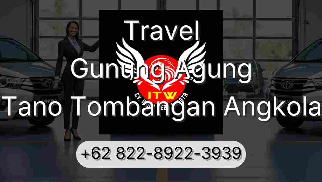 Travel Gunung Agung Tano Tombangan Angkola