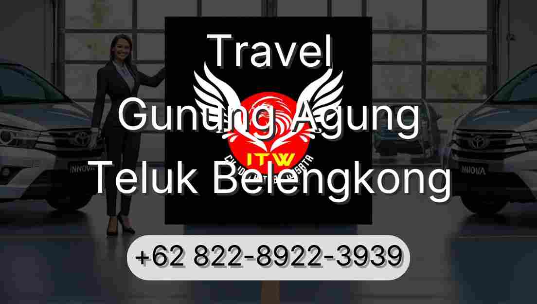 Travel Gunung Agung Teluk Belengkong
