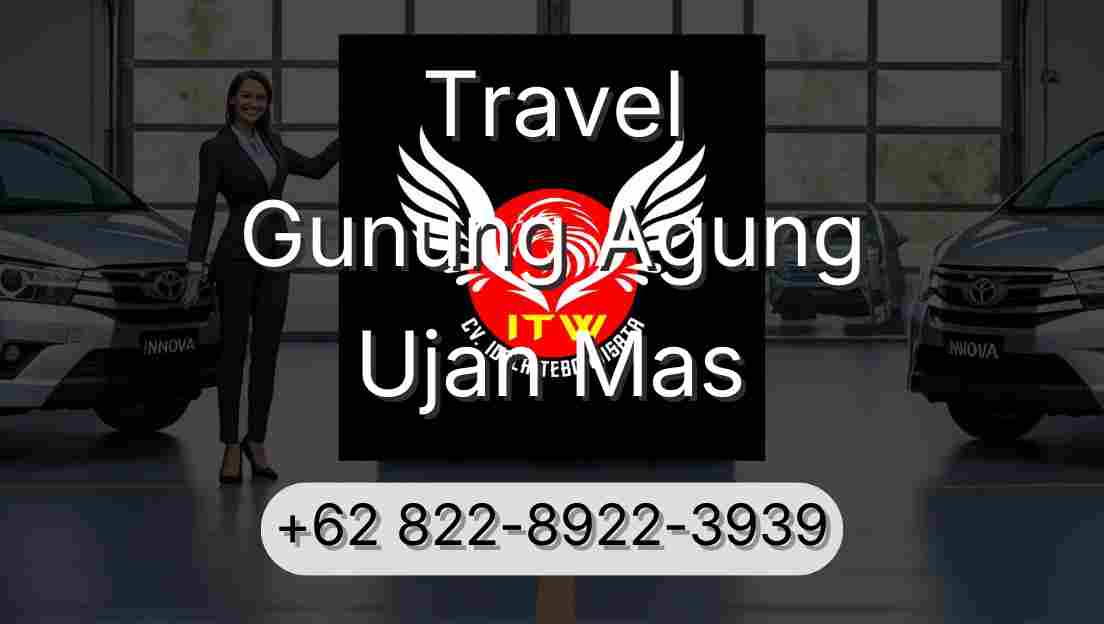 Travel Gunung Agung Ujan Mas