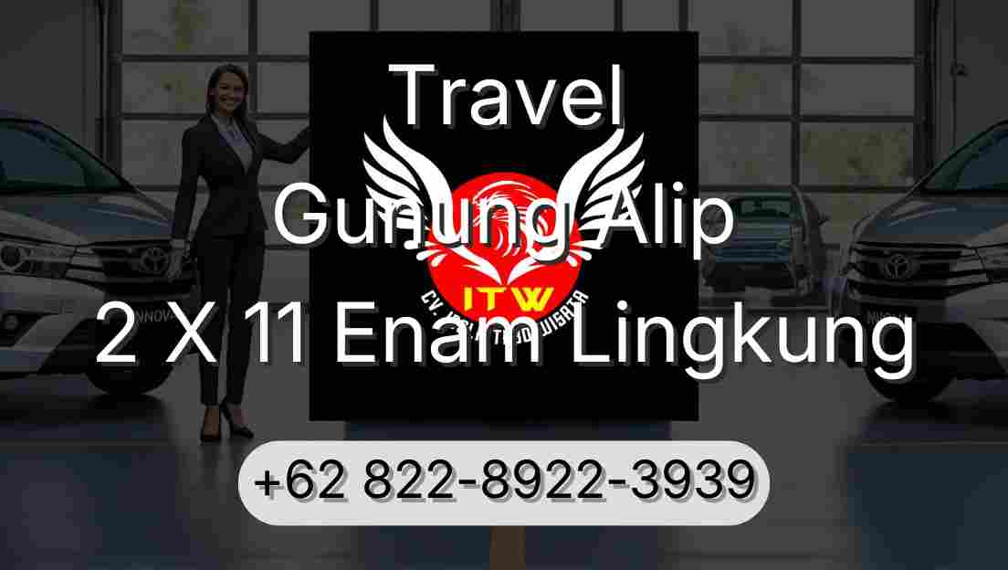 Travel Gunung Alip 2 X 11 Enam Lingkung