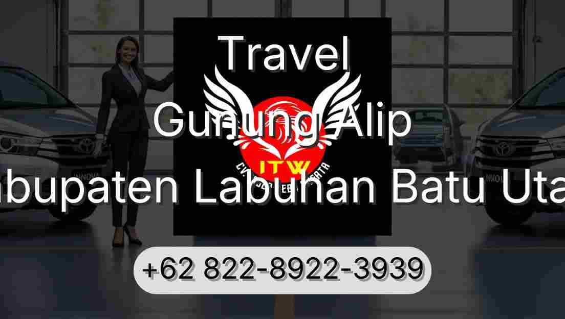 Travel Gunung Alip Kabupaten Labuhan Batu Utara
