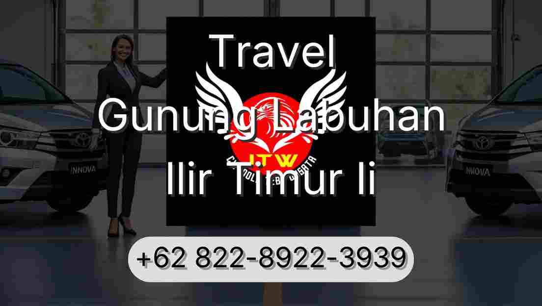Travel Gunung Labuhan Ilir Timur Ii