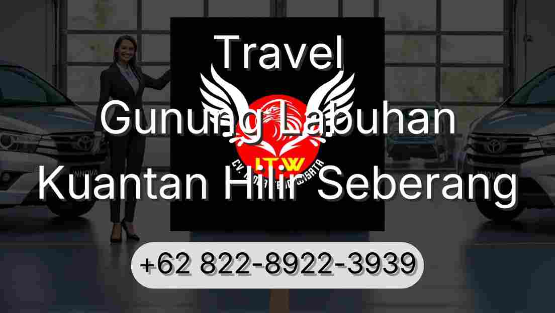 Travel Gunung Labuhan Kuantan Hilir Seberang
