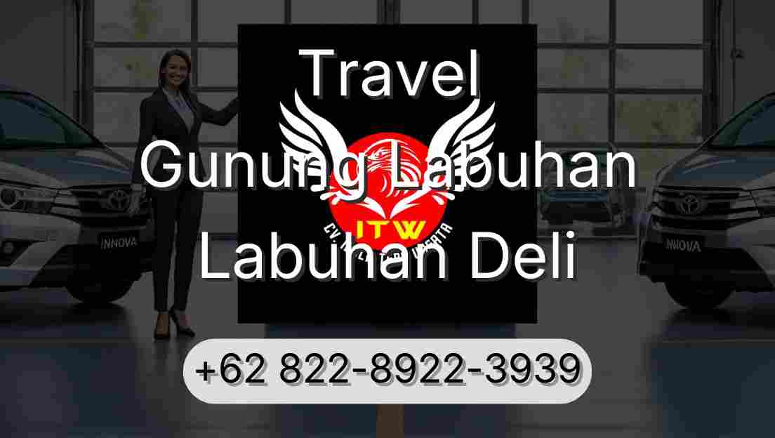 Travel Gunung Labuhan Labuhan Deli