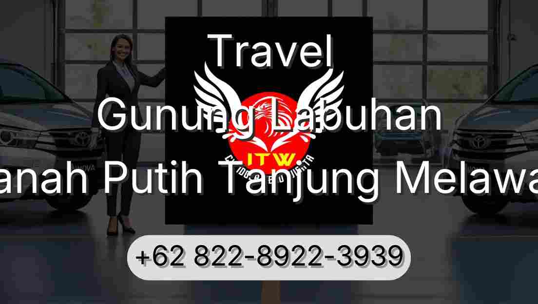 Travel Gunung Labuhan Tanah Putih Tanjung Melawan
