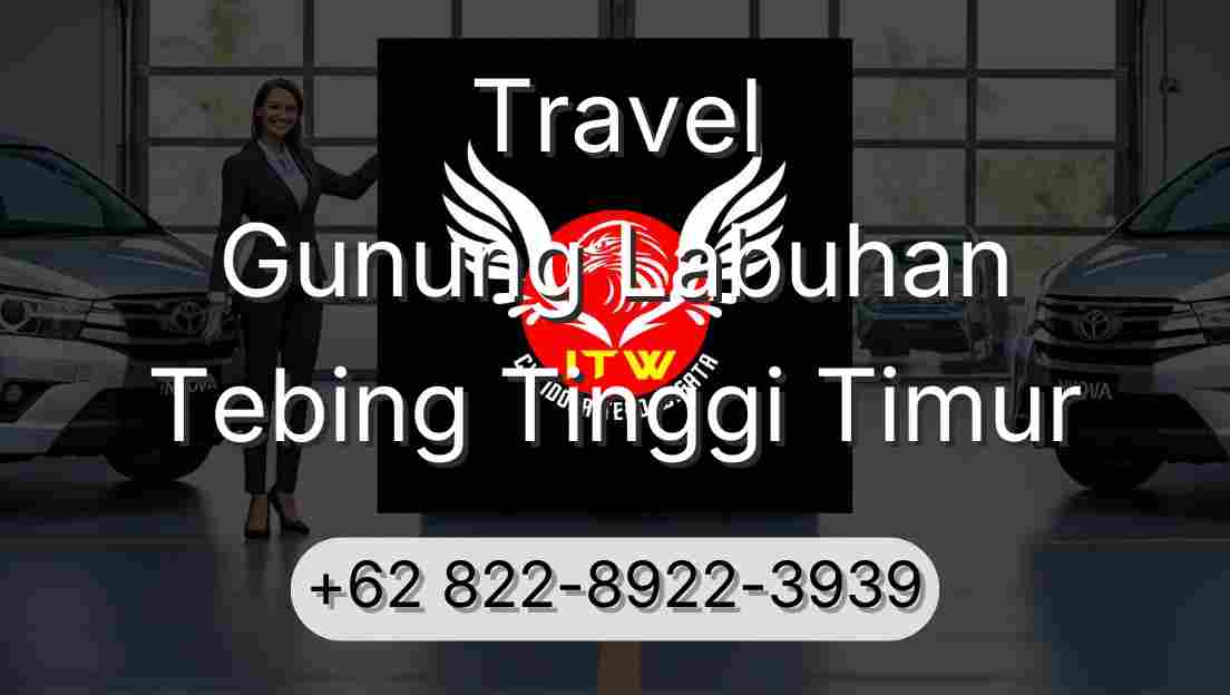 Travel Gunung Labuhan Tebing Tinggi Timur