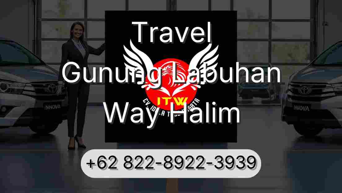Travel Gunung Labuhan Way Halim