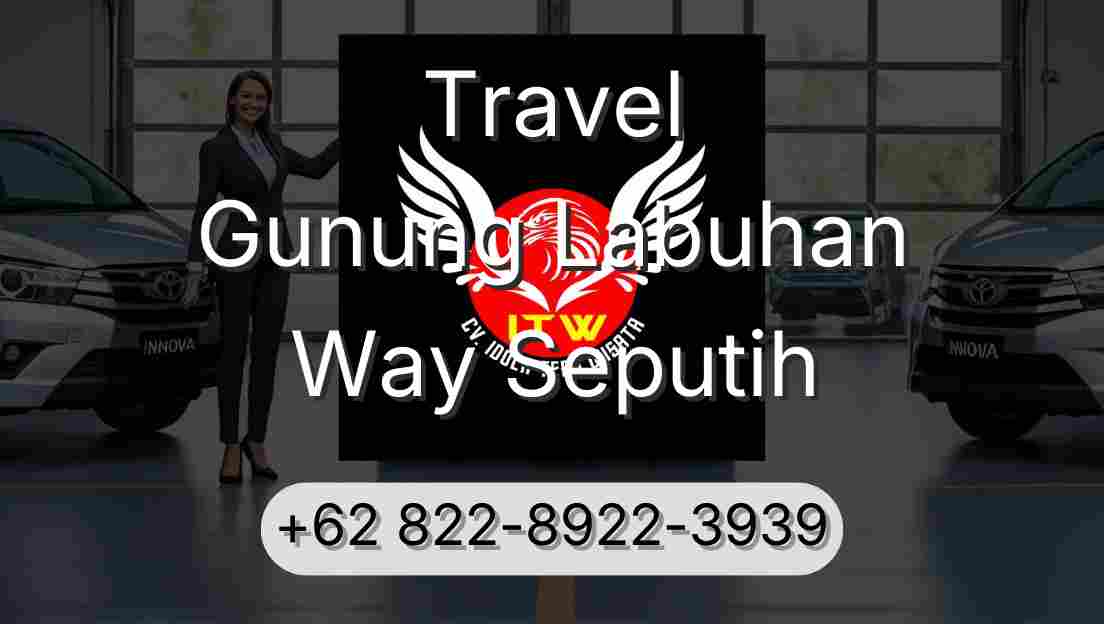 Travel Gunung Labuhan Way Seputih