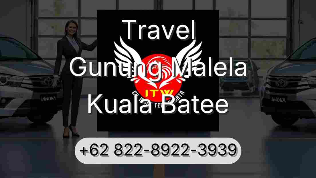 Travel Gunung Malela Kuala Batee