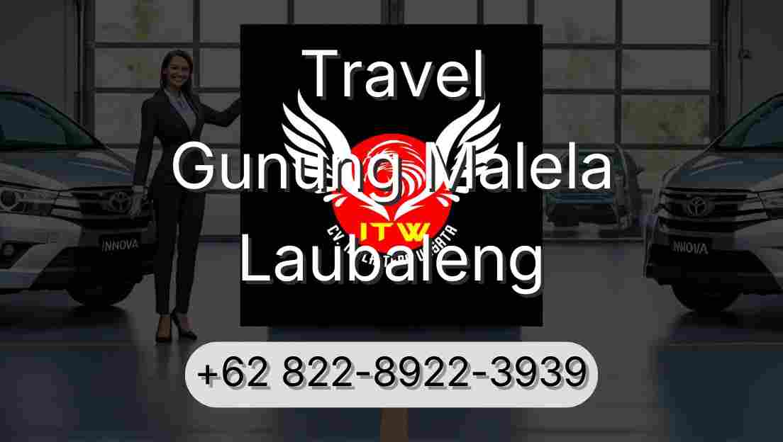 Travel Gunung Malela Laubaleng