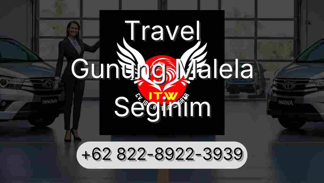 Travel Gunung Malela Seginim