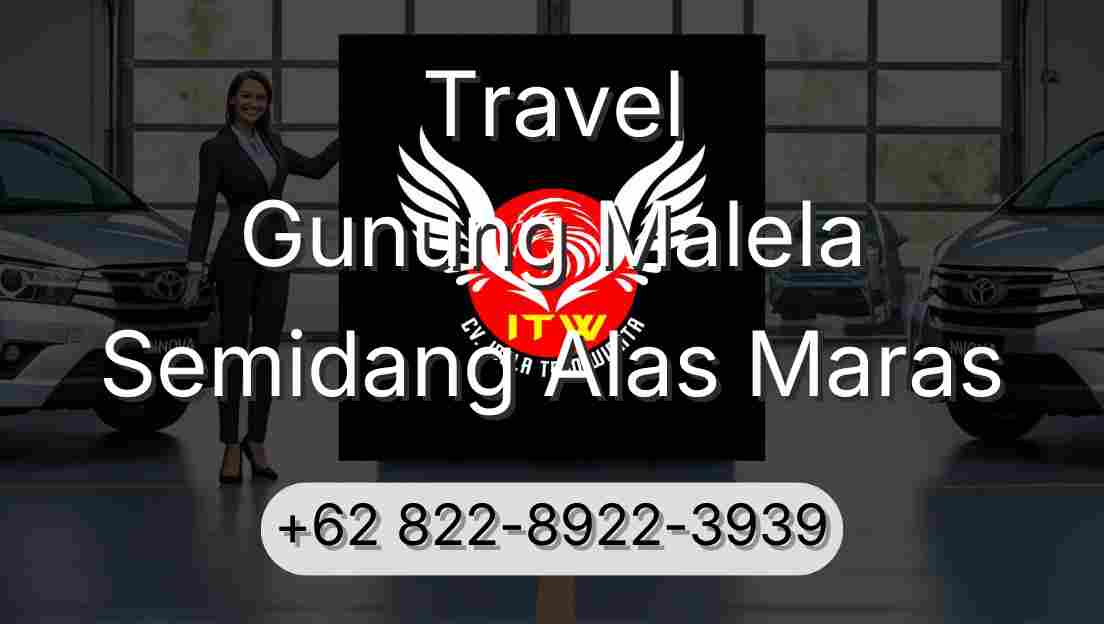 Travel Gunung Malela Semidang Alas Maras