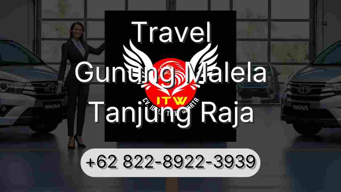 Travel Gunung Malela Tanjung Raja