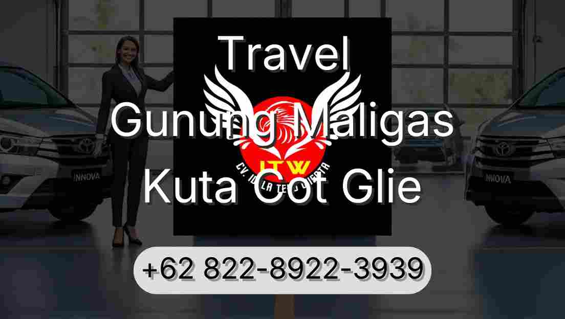 Travel Gunung Maligas Kuta Cot Glie
