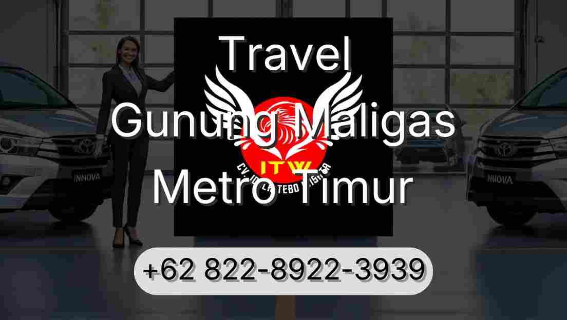 Travel Gunung Maligas Metro Timur