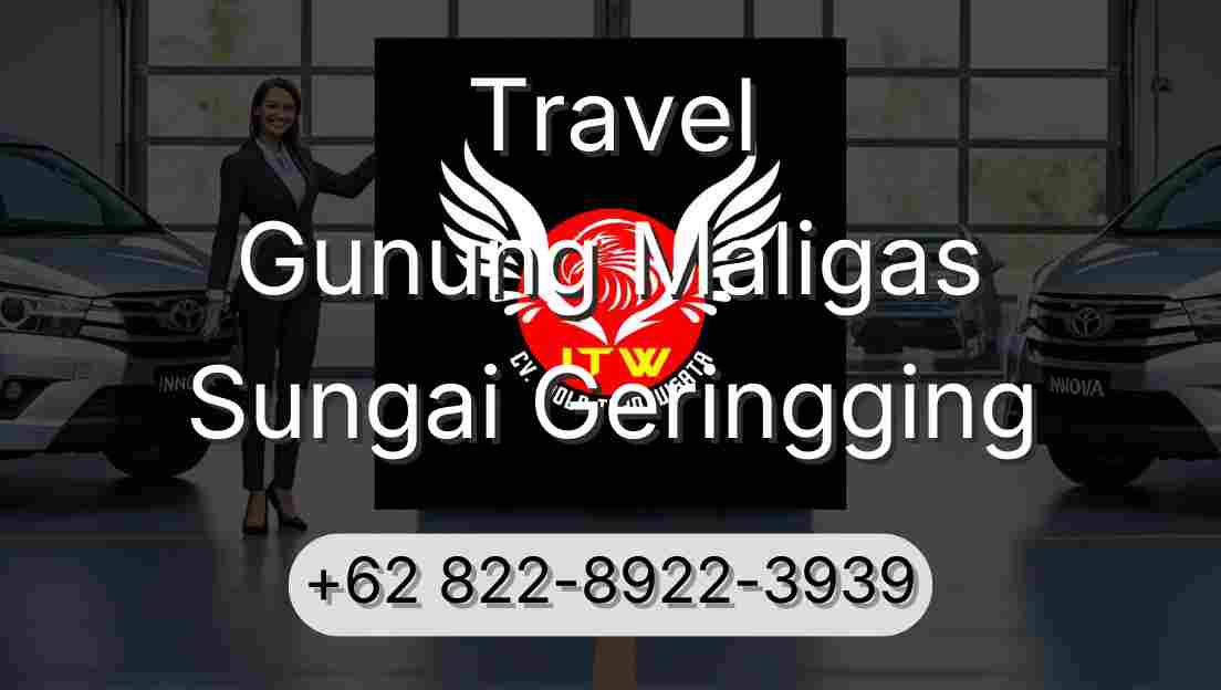 Travel Gunung Maligas Sungai Geringging