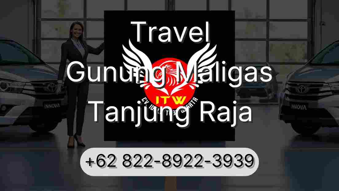 Travel Gunung Maligas Tanjung Raja