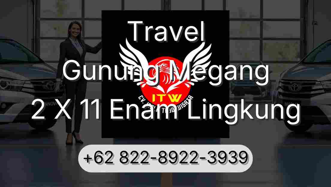 Travel Gunung Megang 2 X 11 Enam Lingkung